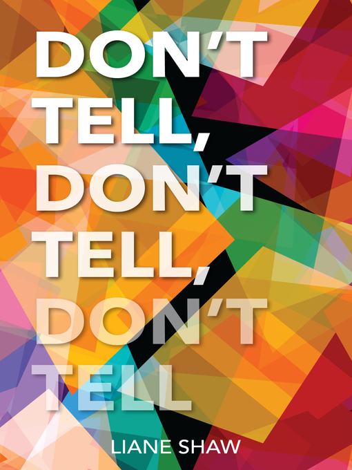 Title details for Don't Tell, Don't Tell, Don't Tell by Liane Shaw - Available